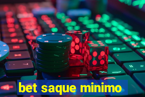 bet saque minimo